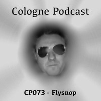 Cologne Podcast 073 with Flysnop (Cologne, Germany) by flysnop