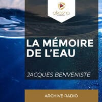 La mémoire de l'eau | Jacques Benveniste by Akasha Média