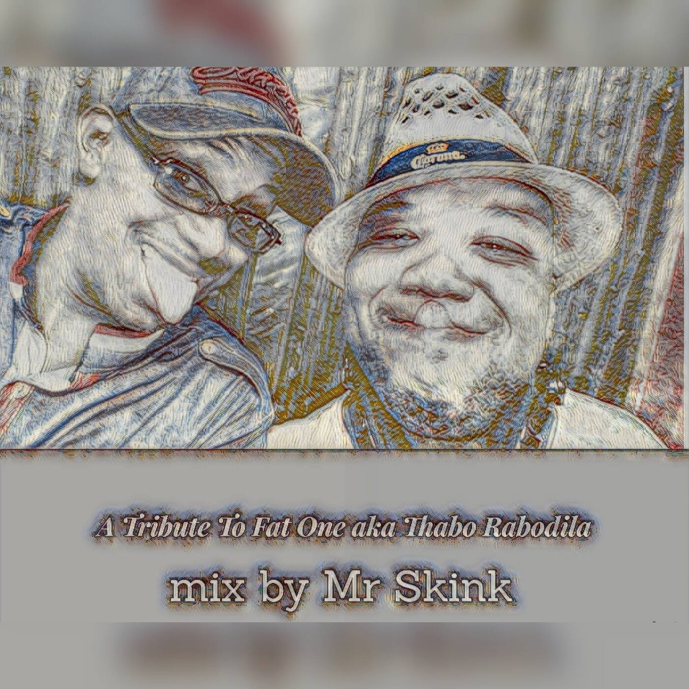 A Tribute To Fat1 aka Thabo Rabodila Mix By Mr Skink episode artwork
