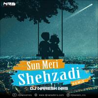 Sun Meri Shehzadi Remix DJ NARESH NRS by DJ NRS