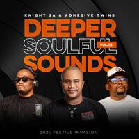 Knight SA &amp; Adhesive Twins - Deeper Soulful Sounds Vol.112 (2024 Festive Invasion) by Knight SA