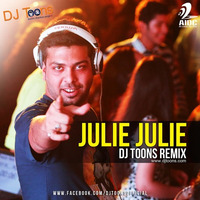 Julie Julie (DJ Toons remix) by djtoonsofficial