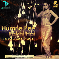 Dj Paroma - Humne Pi Rakhi Hai Remix by AIDC