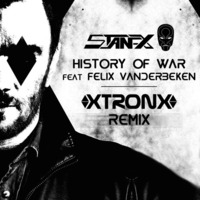 History of war feat felix vanderbeken (xtronx remix ) by STAN-X