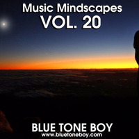 B.T.B. ~ Music Mindscapes VOL 20 * Tech House &amp; House * by Blue Tone Boy