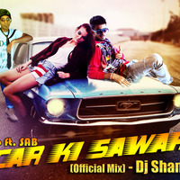 Car Ki Sawari (Official Mix) Dj Shanky 320kbps by Dj Shaanky