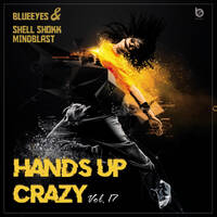 Hands Up Crazy Vol.17 mixed By DJane BlueEyes &amp; Shell Shokk Mindblast by BlueEyes and Sushi