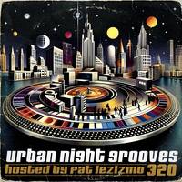 Urban Night Grooves 320 - Hosted by Pat Lezizmo by SW