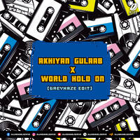 Akhiyaan Gulaab X World Hold On - Greyhaze Edit by All Indian DJs Drive
