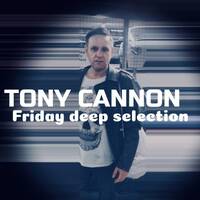 Tony Cannon - Friday Deep Selection: #01 by TONY CANNON: Mix Sessions