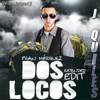 J Quiles - Dos Locos (Fran Márquez Extended Edit) by Fran Márquez