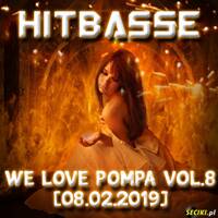 HitBasse - We Love Pompa vol.8 [08.02.2019] Seciki.pl by HitBasse