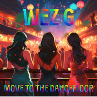 Wez G - Move To The Dancefloor by Wez G