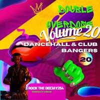 Double overdose vol 20(Dancehall,Reggaeton,Afro fusion)Mixx 20 mixtape by Rock the deejay254