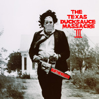 The Texas Ducksauce Massacre 3 by Budtheweiser