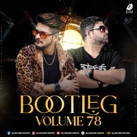 Bootleg Vol. 78 - DJ Ravish &amp; DJ Chico