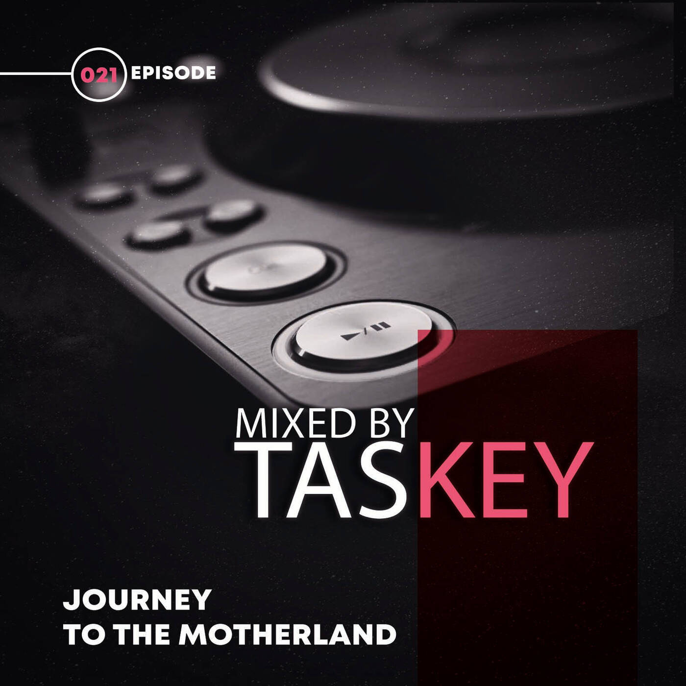 Journey to The Motherland Episode 21 Mixed by Taskey episode artwork