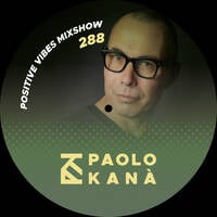 Positive Vibes Mixshow #288 by Paolo Kanà