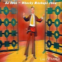 DJ Useo - Whacky Mashups Show by DJ Konrad Useo