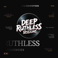 Ruthless Frequencies XXI (Mixed by Ruthless Khotsos) by Deep Ruthless Sessions