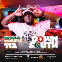 The Double Trouble Mixxtape 2026 Volume 112 Down South Edition. by Dj Joe Mfalme
