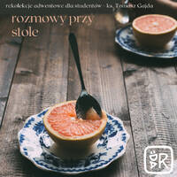 Rekolekcje adwenowe Rozmowy przy stole ks. T. Gajda 13.12.2021 konf.1. Zasady rozmowy i wdzięczność. by DA Resurrexit Opole