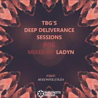 TBG's Deep Deliverance Sessions #07 - Guest Mix: LadyN by MaxNote