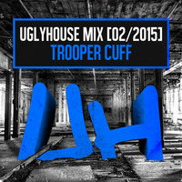 TROOPER CUFF - UGLYHOUSE MIX [02/2015] by UGLYHOUSE