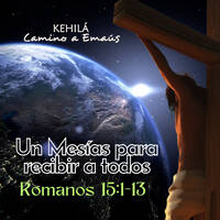 Romanos 15:1-13 | Un Mesías para recibir a todos by Kehila Camino a Emaus