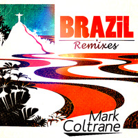 Mark Coltrane - Brazil Remixes Dj-Set by Mark Coltrane