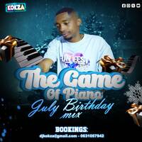 The Game Of Piano ,Vol 7 - July Birthday Mix, Mixed By DJ KOKZA by DJ KOKZA SA