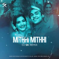 Gal Mitthi Mitthi (Remix) - DJ SK by DJ SK