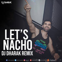 Let's Nacho - DJ Dharak Remix by DJ Dharak