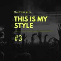Hard Iron pres. This Is My Style #3 31.12.2019 (Hardstyle) by Hard Iron