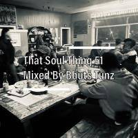 That Soul Thing 51 Mixed By Bhuts Tunz by BhutsTunz