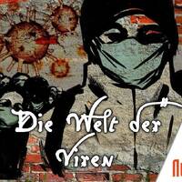 Die Welt der Viren - Wie uns die Corona-Krise zwingt, alte Vorstellungen des Lebens zu hinterfragen by NuoFlix