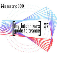 The hitchhikers guide to trance Vol. 37 by maestro300