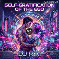 DJ Riki - Self-gratification of the ego- Umixcloud by Umixcloud
