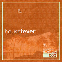 Exation - House Fever 002 by Exation