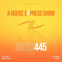A House Express Show #445 by A Trance Expert Show