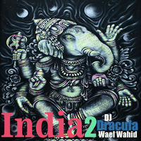 167 WAEL WAHID (DJ DRACULA)  - India Vol 2 by Wael Wahid DJ Dracula