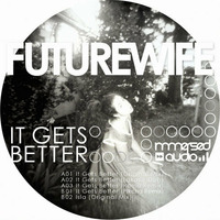 It Gets Better - Soundcloud Preview [Forthcoming IA Records 003] by Futurewife