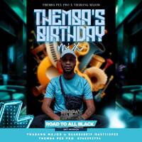 Themba's Birthday Mix Curated by Themba Pex Pro &amp; Thabang Major by Thabang Major