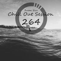 Zoltan Biro - Chill Out Session 264 by Zoltan Biro