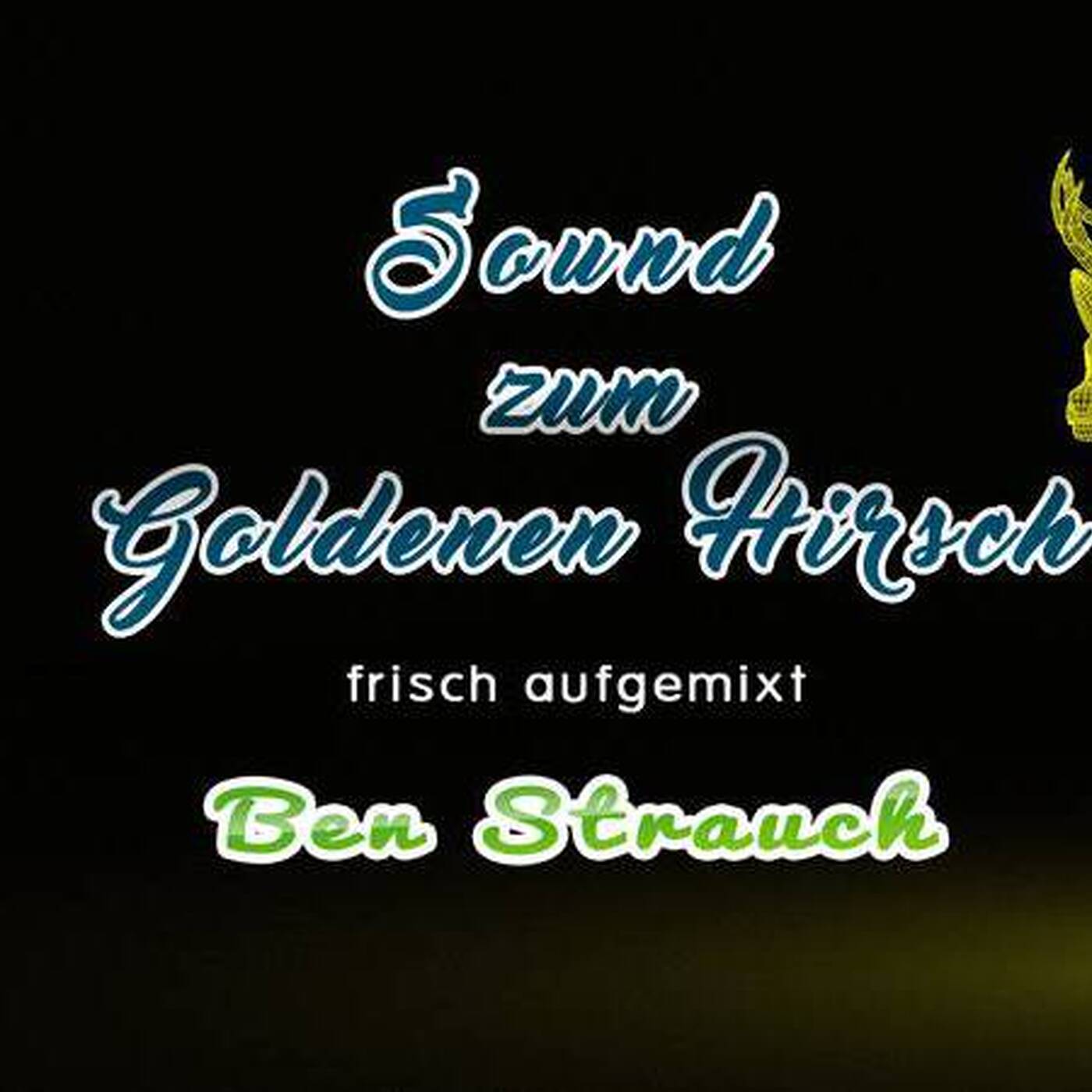 Sound zum Goldenen Hirsch frisch aufgemixt von Ben Strauch | Deep House / Minimal / Experimental episode artwork