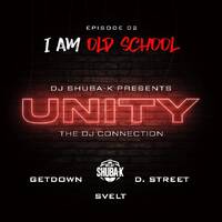 UNITY EP 02 - I AM OLD SCHOOL FEAT DJ D.STREET, SVELT &amp; GETDOWN by DJ D.Street