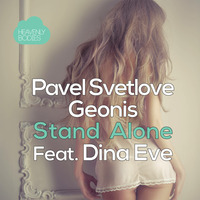Pavel Svetlove & Geonis Feat. Dina Eve - Stand Alone (Chris Deepa Remix) by HeavenlyBodiesR