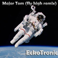 Major Tom (Fly High Remix) by EckoTronic