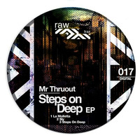 Mr Throut - Steps On Deep - Original Mix [RAW017] by Raw Trax Records