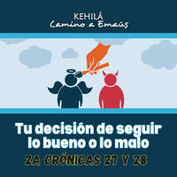2a Crónicas 27 y 28 | Tu decisión de seguir lo bueno o lo malo. by Kehila Camino a Emaus